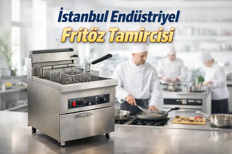 Okmeydanı Endüstriyel Fritöz Tamiri Servisi
